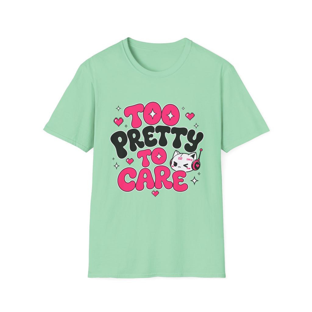 too pretty to care T-Shirt