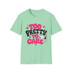 too pretty to care T-Shirt