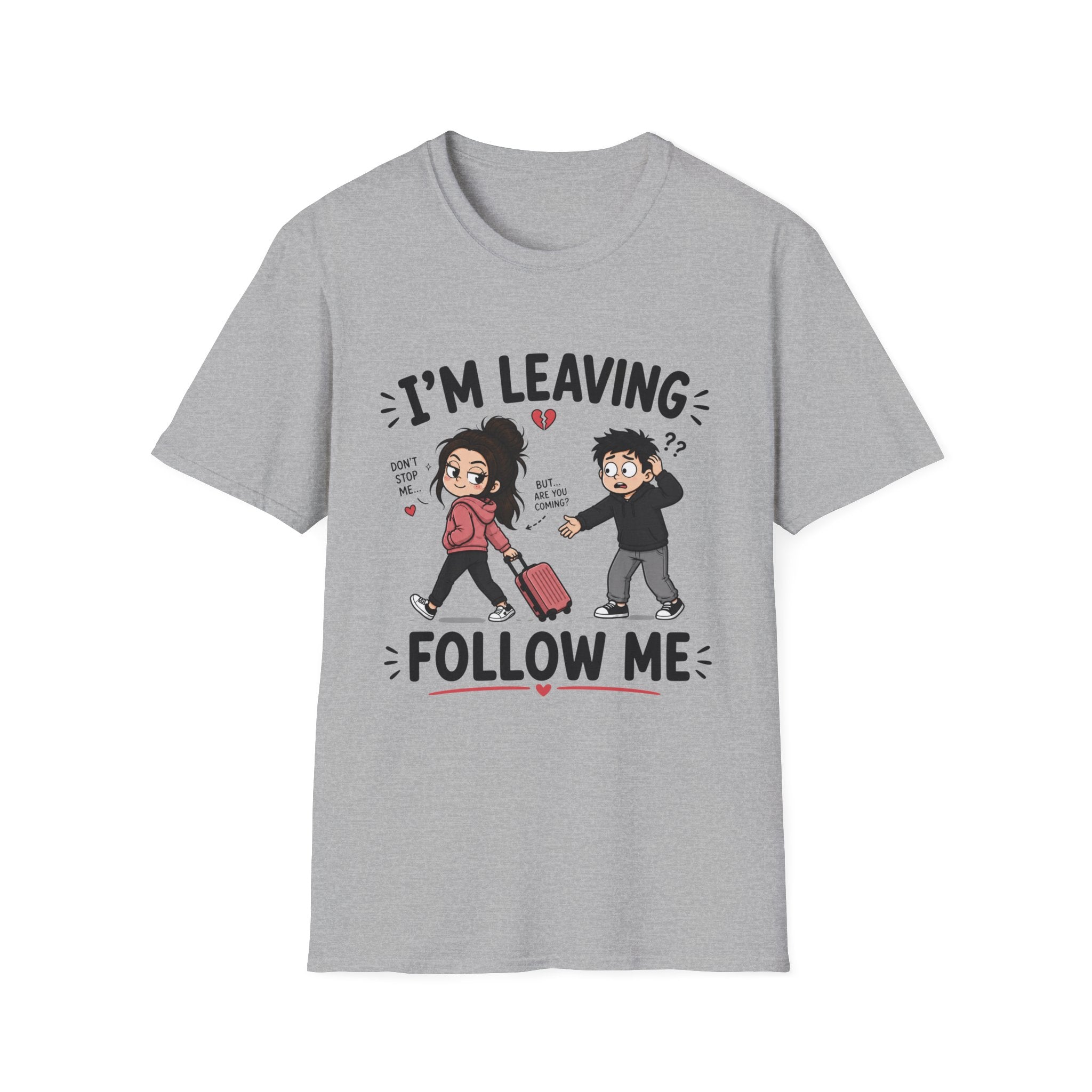 I'm Leaving Follow Me T-Shirt