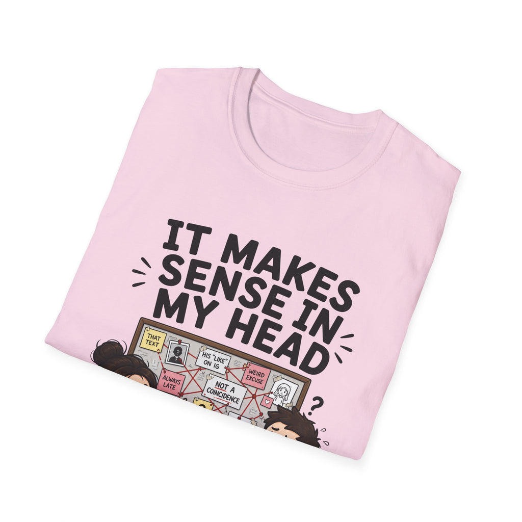 It Makes Sense in My Head T-Shirt