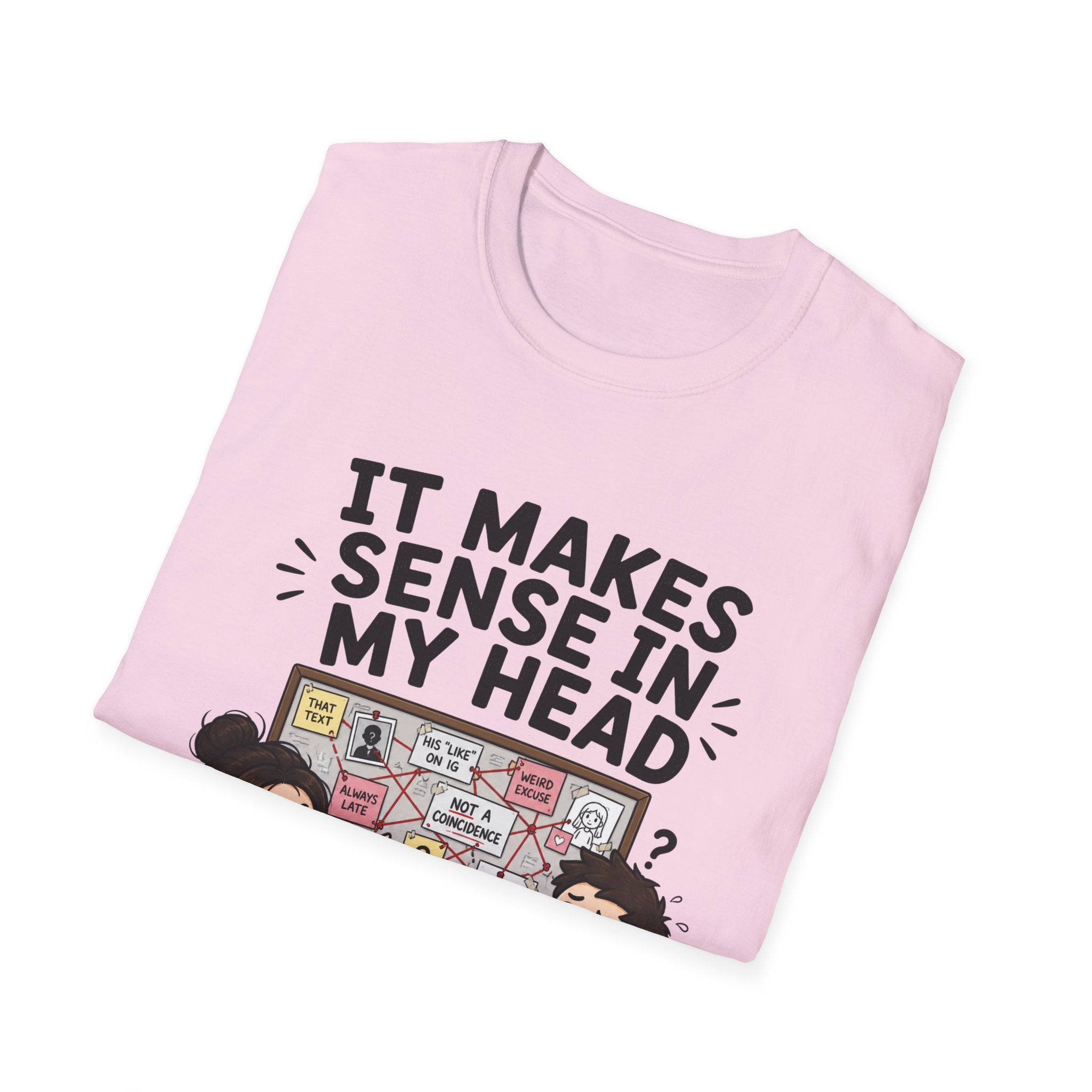 It Makes Sense in My Head T-Shirt