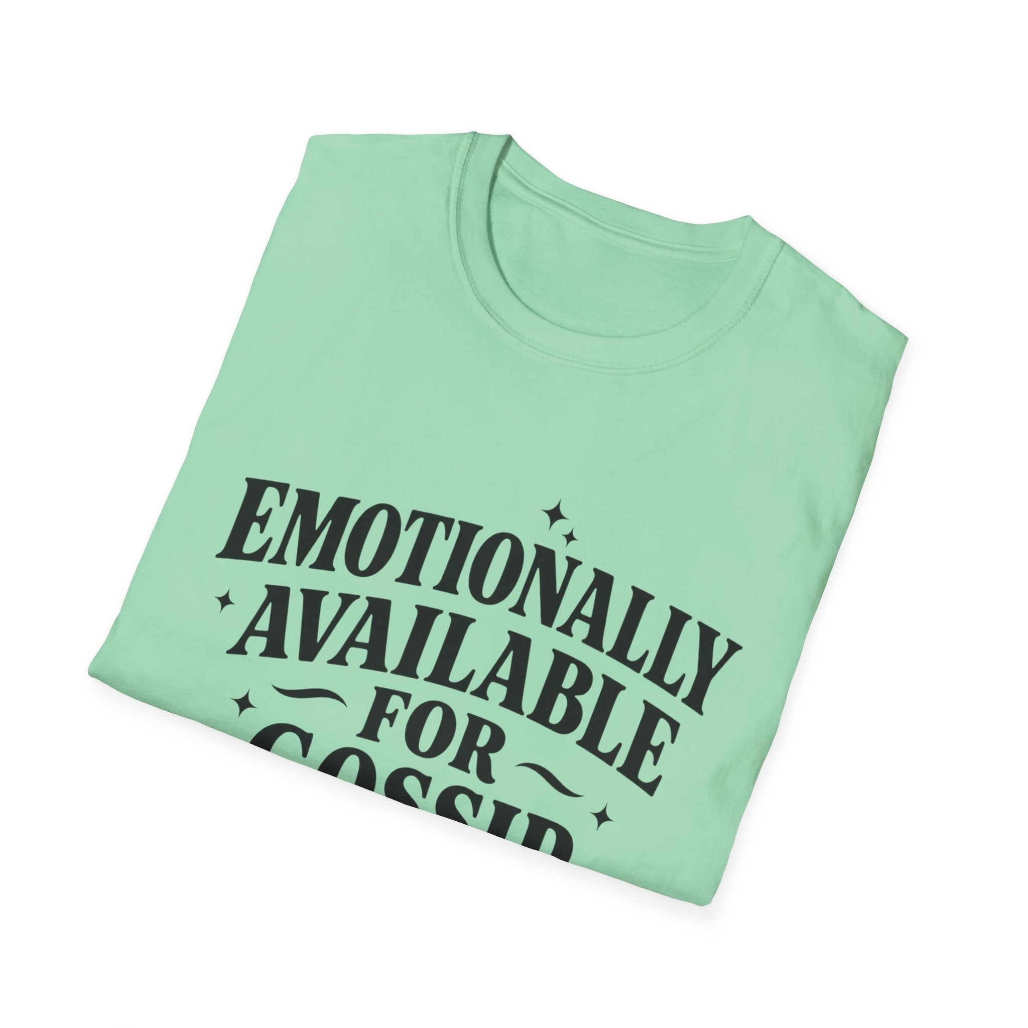 Emotionally Available for gossip T-Shirt