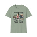 It's Your Fault T-Shirt