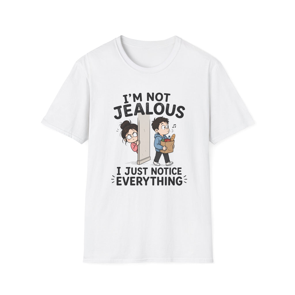 I'm Not Jealous T-Shirt