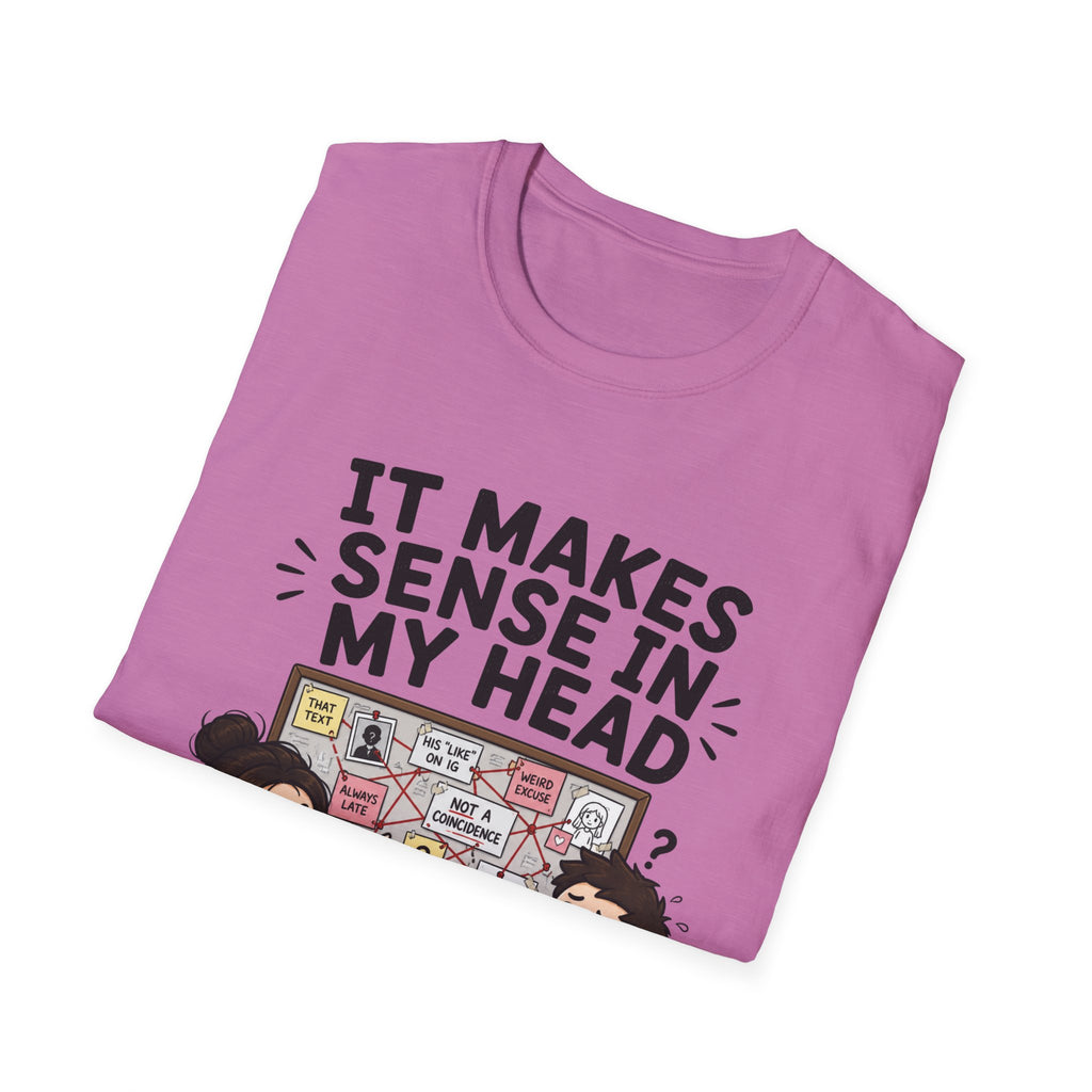 It Makes Sense in My Head T-Shirt