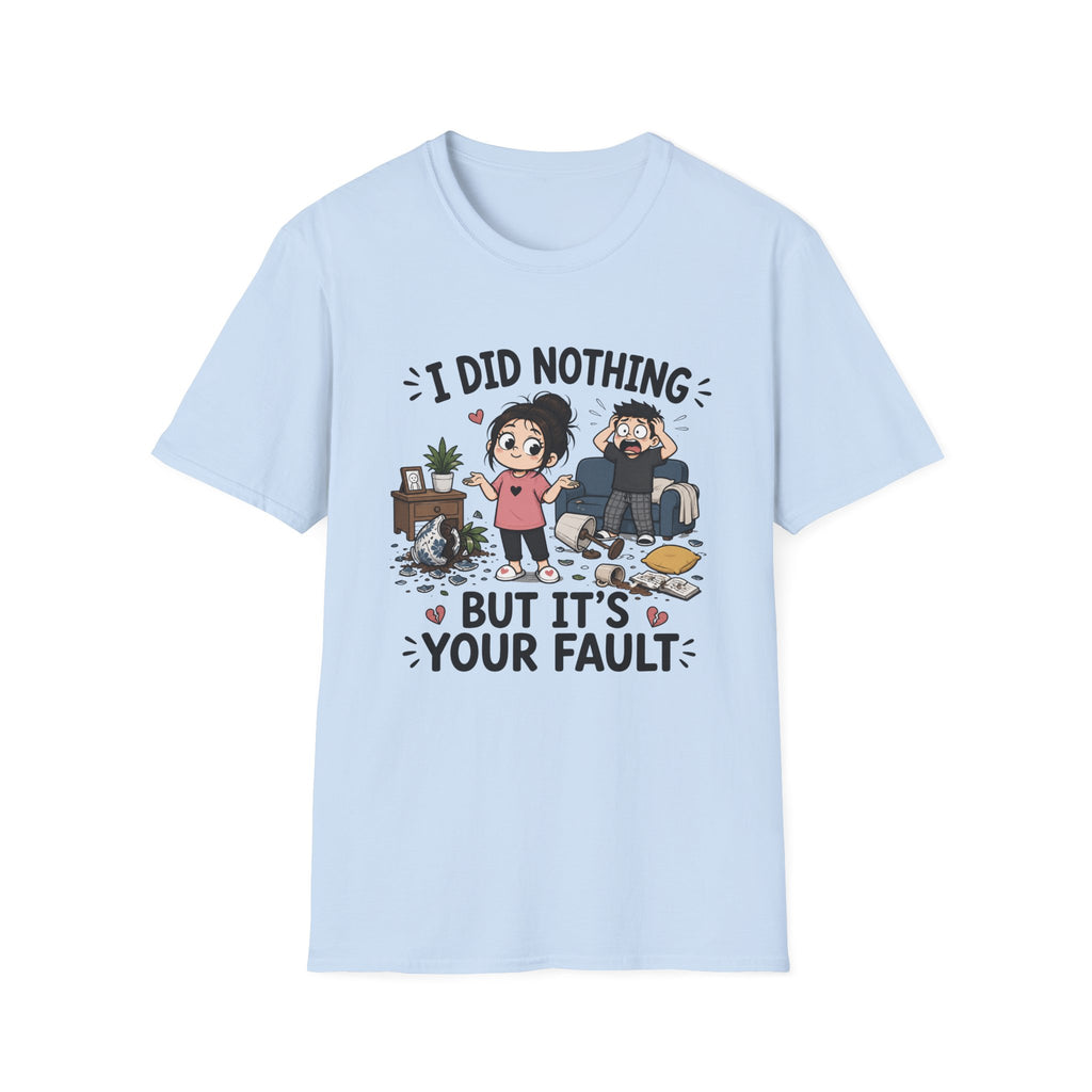 It's Your Fault T-Shirt