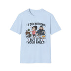 It's Your Fault T-Shirt
