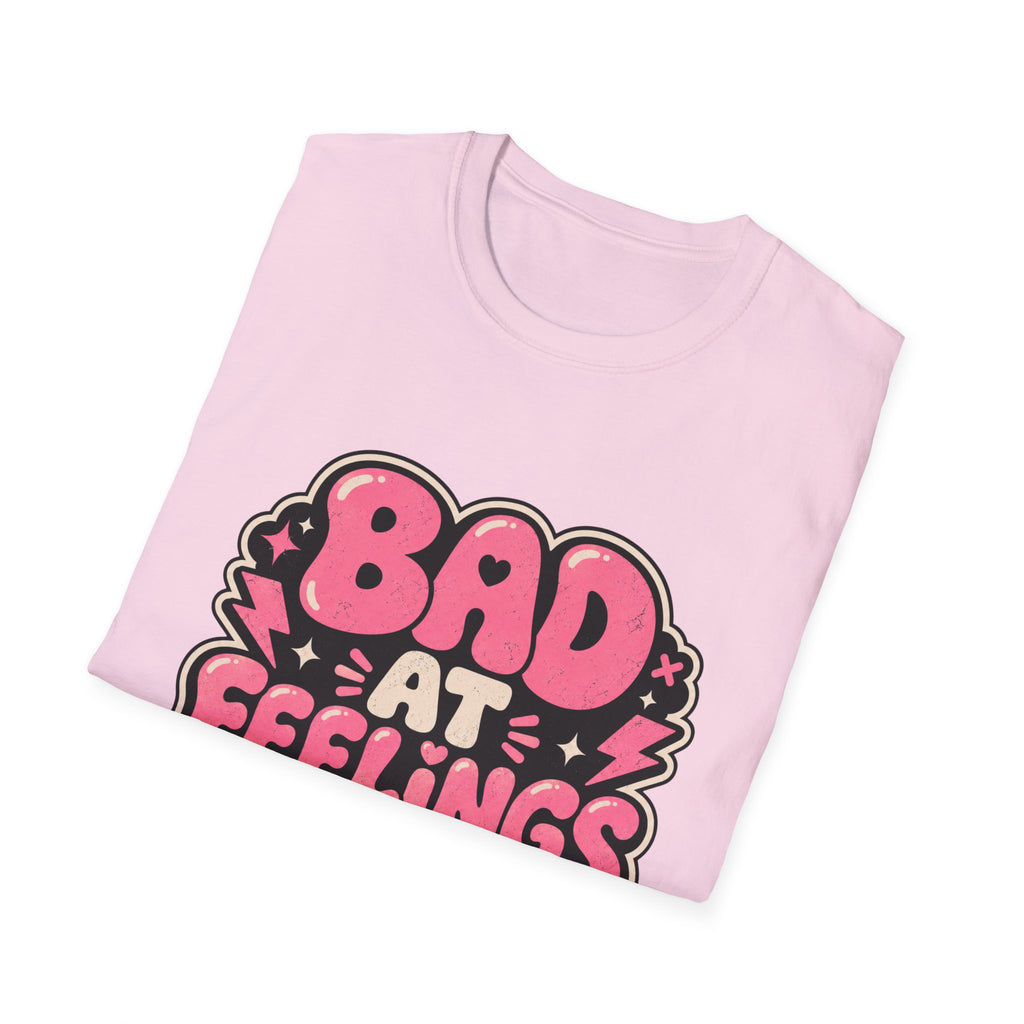 Bad at feelingT-Shirt