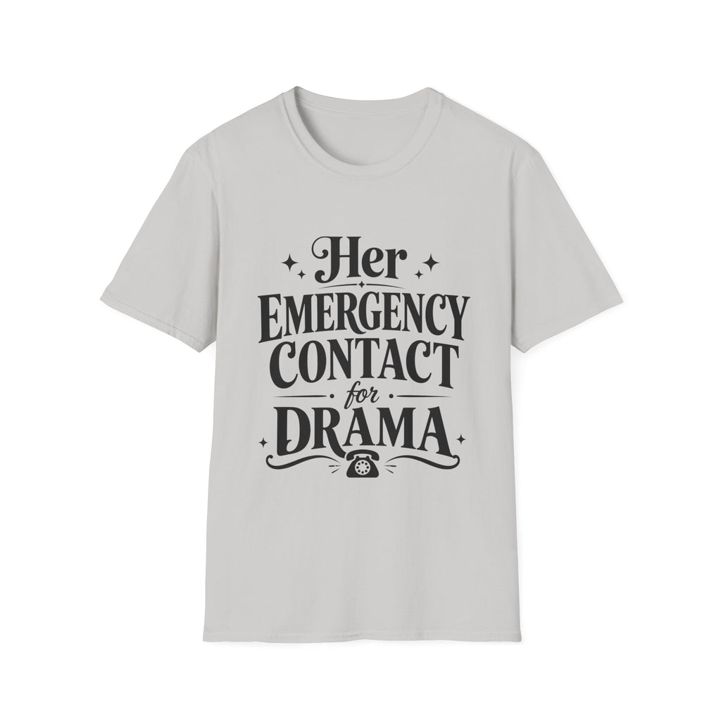 Her emergency contact for drama T-Shirt