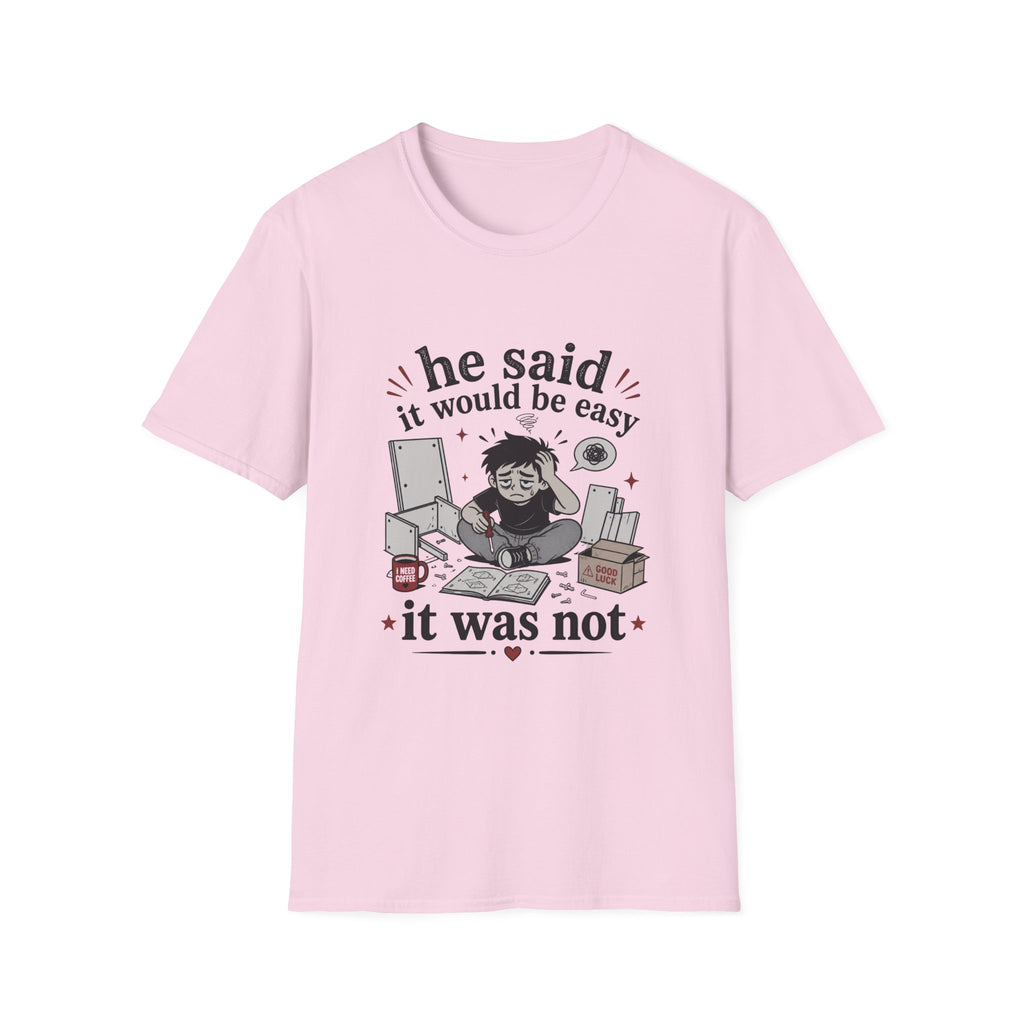 He said it would be easy T-Shirt