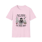 He said it would be easy T-Shirt