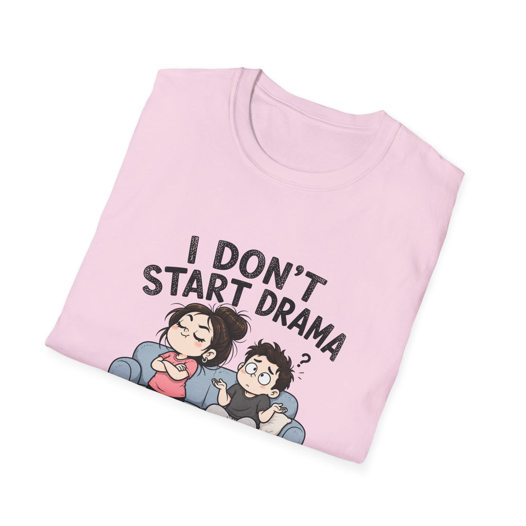 I don't Start Drama T-Shirt