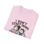 I don't Start Drama T-Shirt