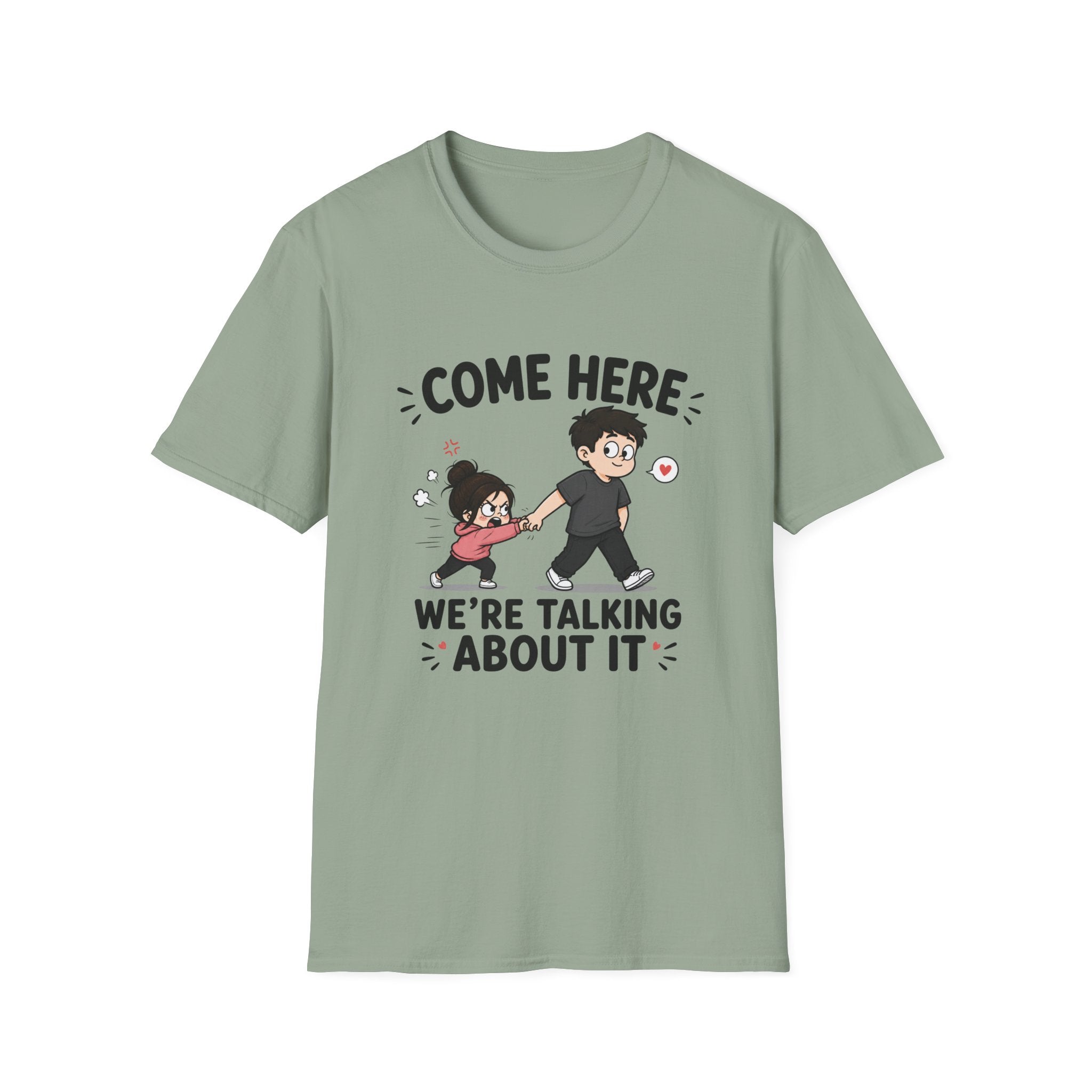 Come Here We're Talking About It T-Shirt