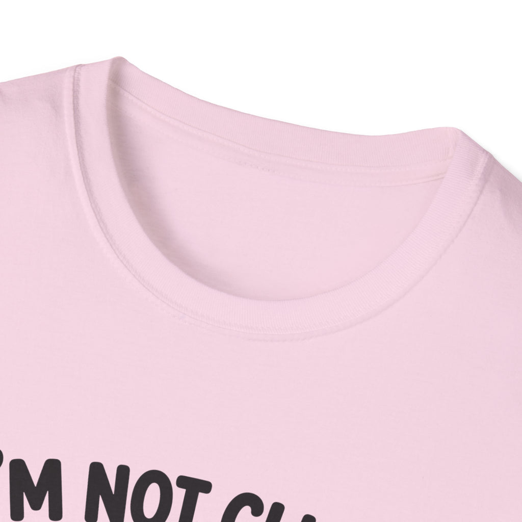 I'm Not Clingy T-Shirt