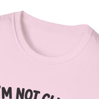I'm Not Clingy T-Shirt