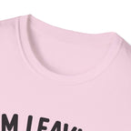 I'm Leaving Follow Me T-Shirt