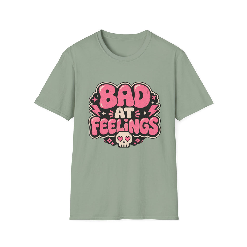 Bad at feelingT-Shirt