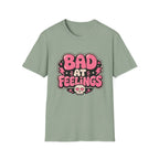 Bad at feelingT-Shirt