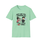 Why Are You Ignoring Me T-Shirt
