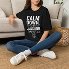 Calm Down, I'm Judging Quietly T-Shirt