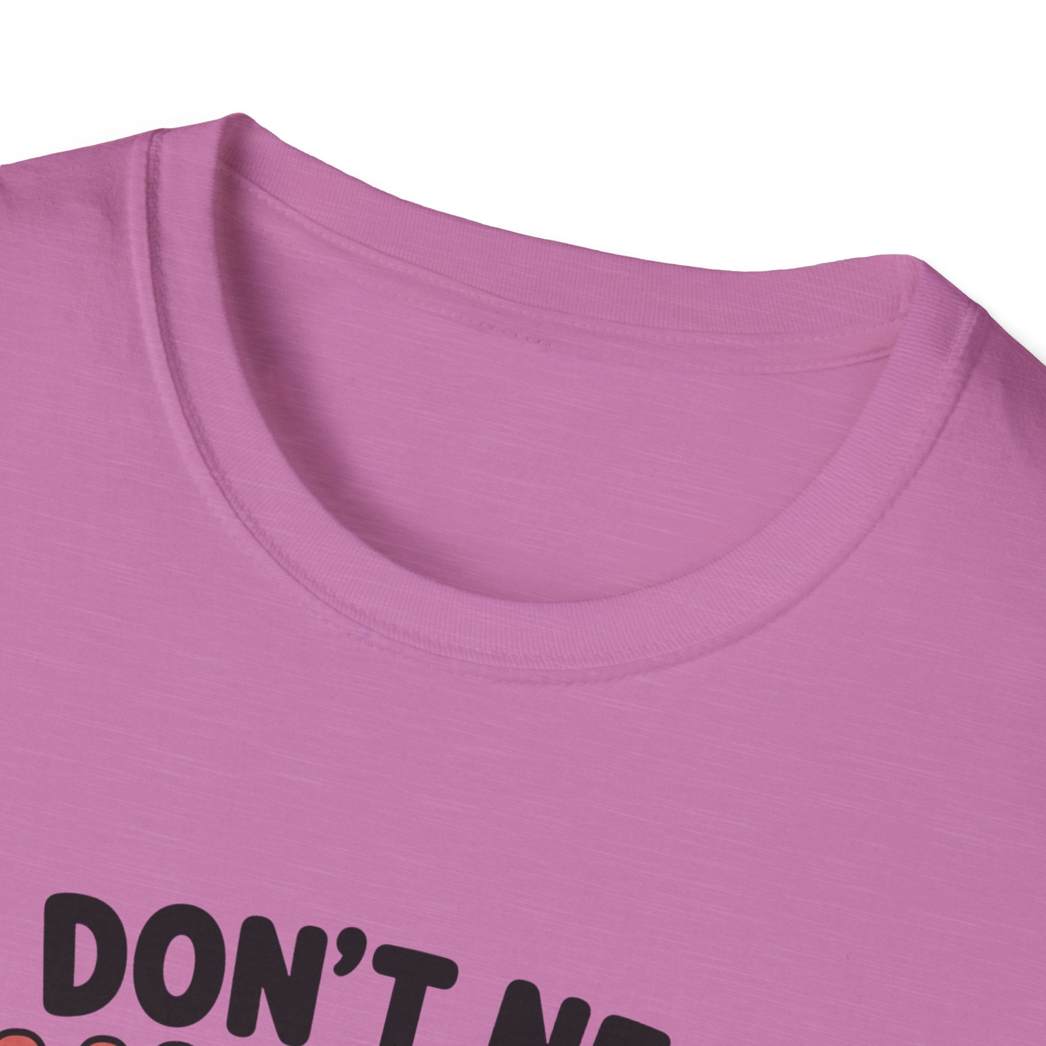 I Don't Need Anything T-Shirt