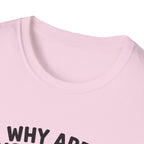 Why Are You Asleep T-Shirt
