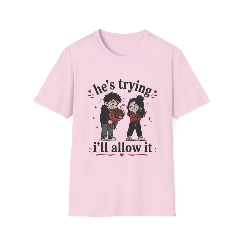 he's trying i'll allow it T-Shirt