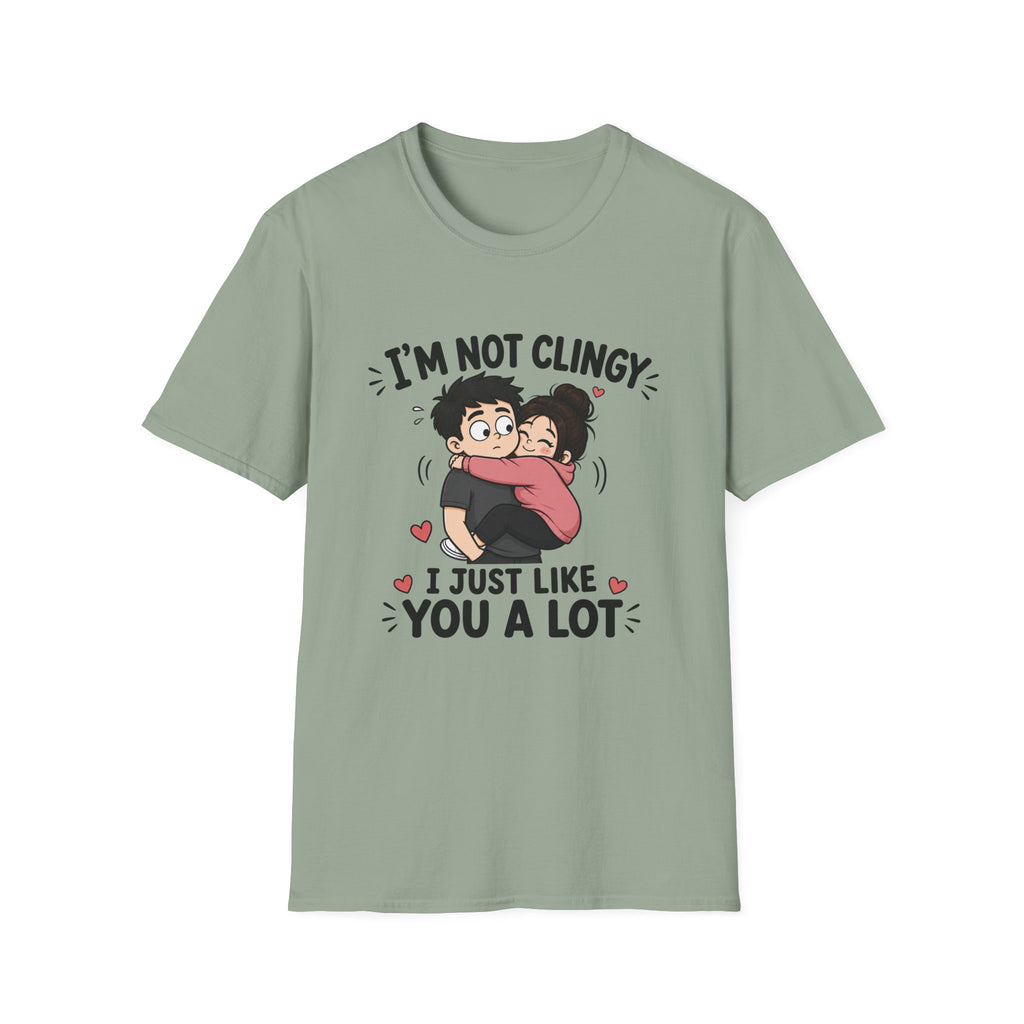 I'm Not Clingy T-Shirt