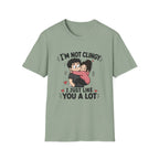 I'm Not Clingy T-Shirt