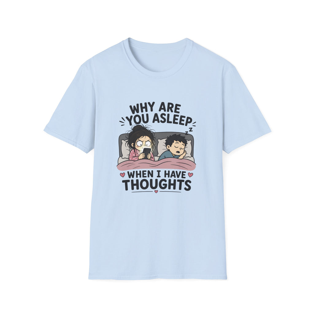 Why Are You Asleep T-Shirt