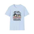 Why Are You Asleep T-Shirt
