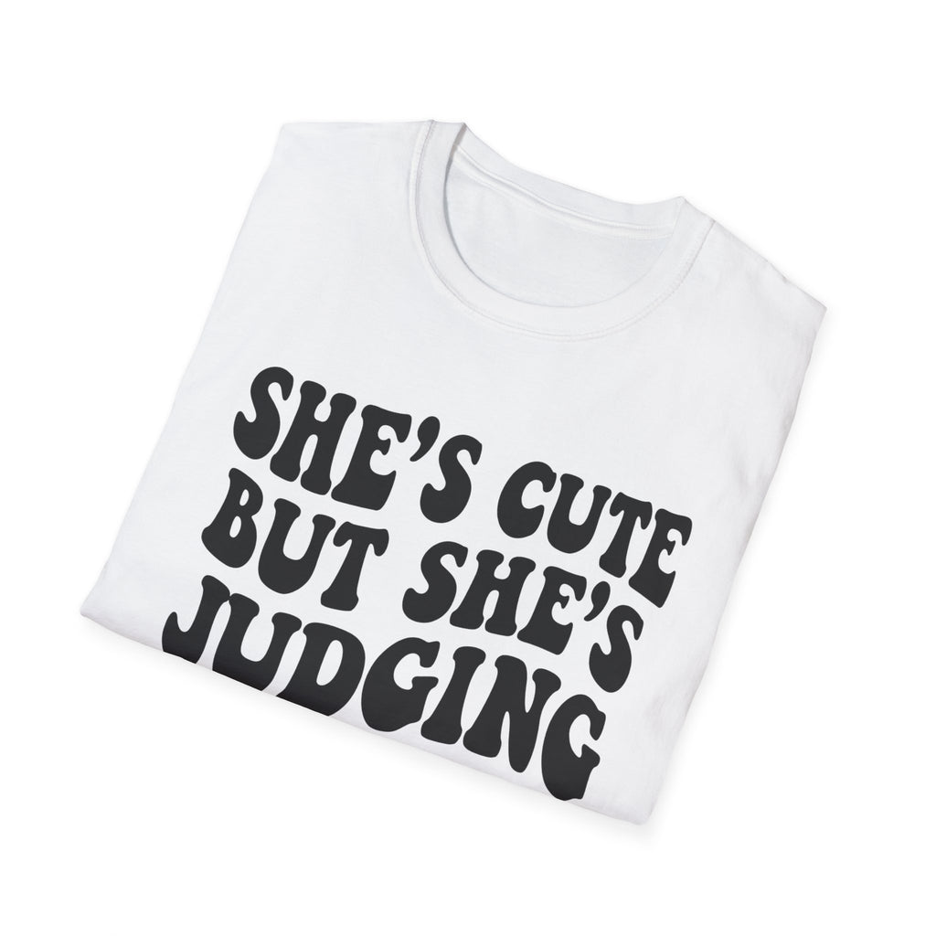 She's cute but she's judging you T-Shirt