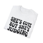 She's cute but she's judging you T-Shirt