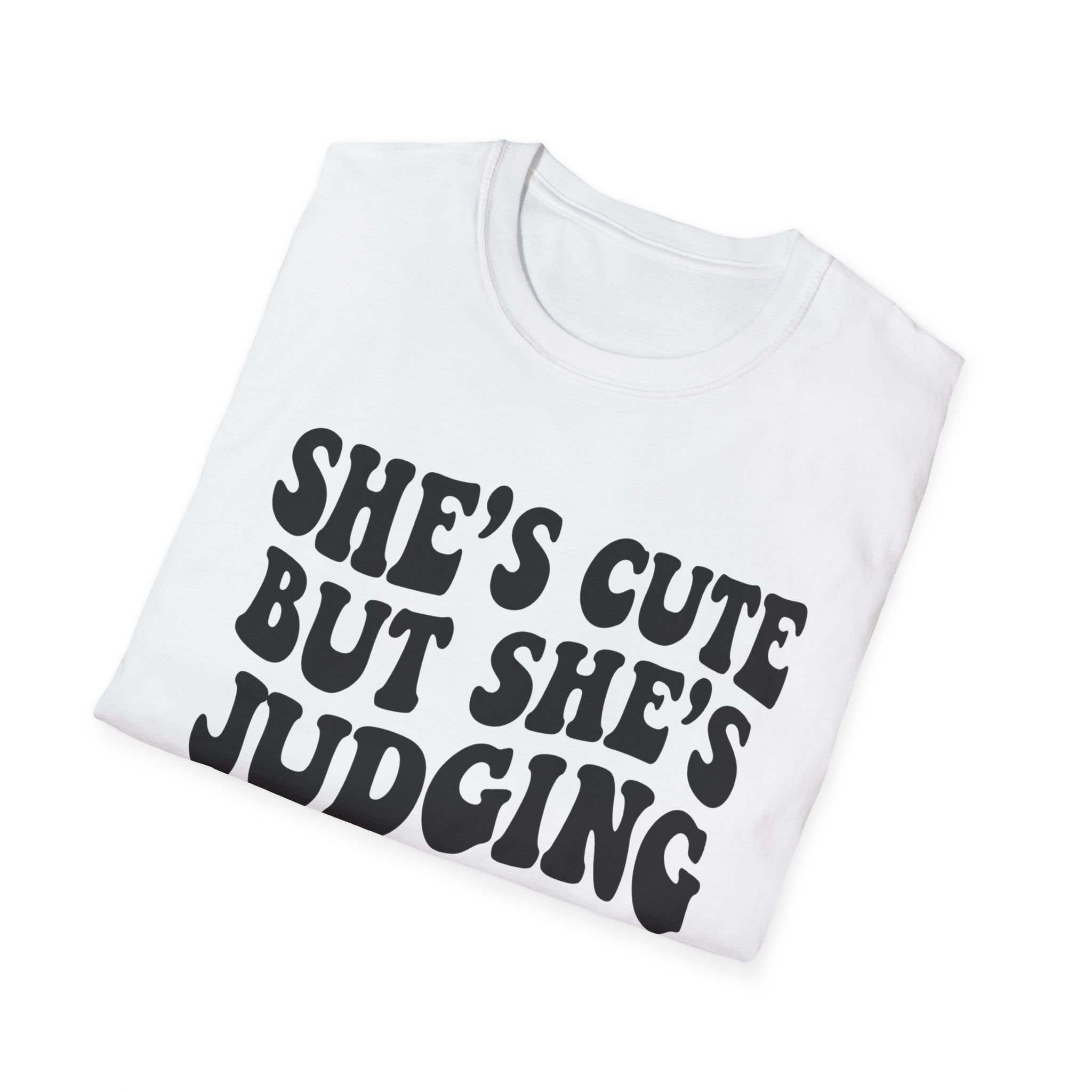 She's cute but she's judging you T-Shirt