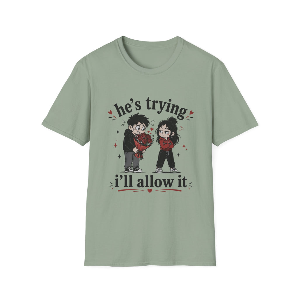 he's trying i'll allow it T-Shirt
