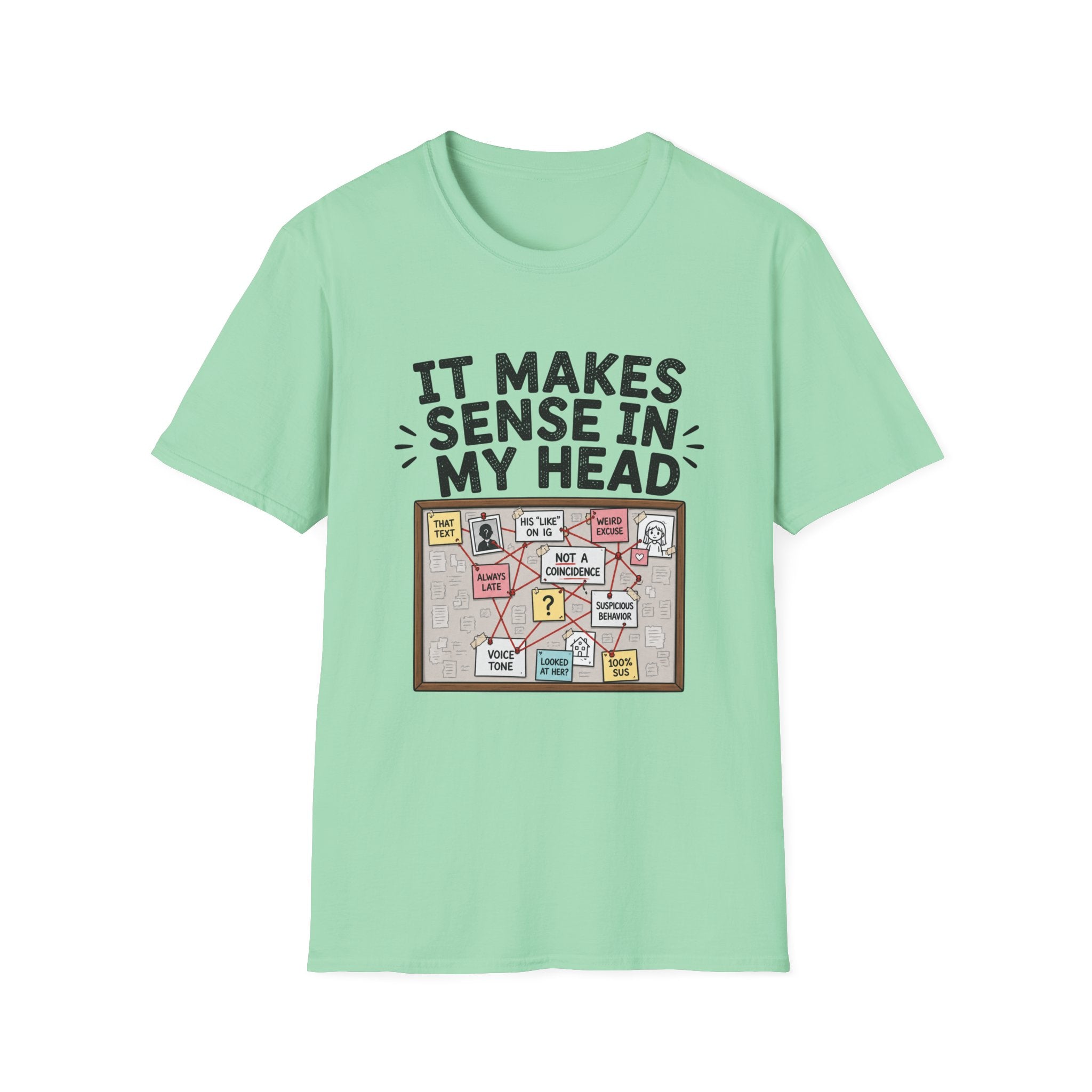 It Makes Sense In My Head T-Shirt