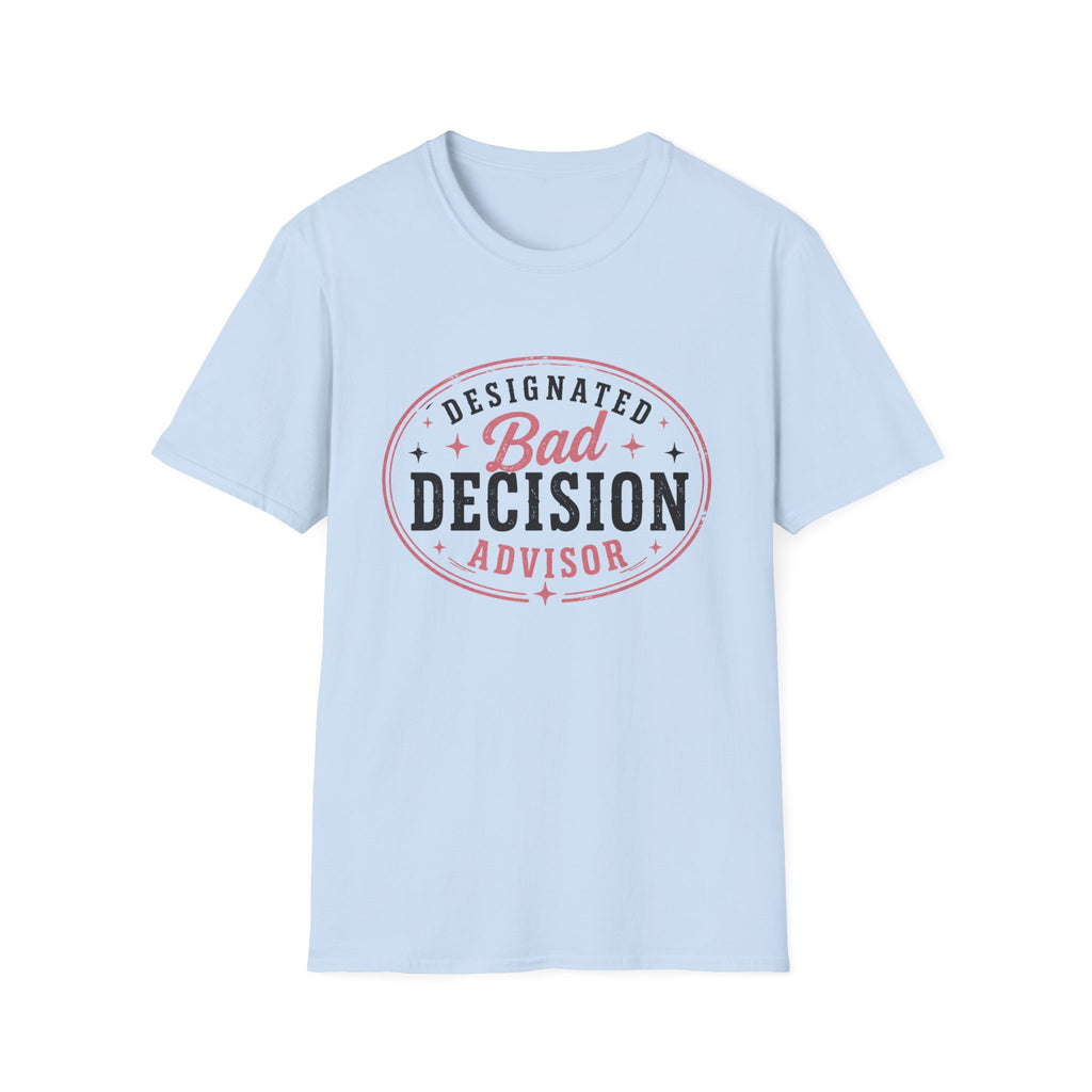 Designated bad decision advisor T-Shirt
