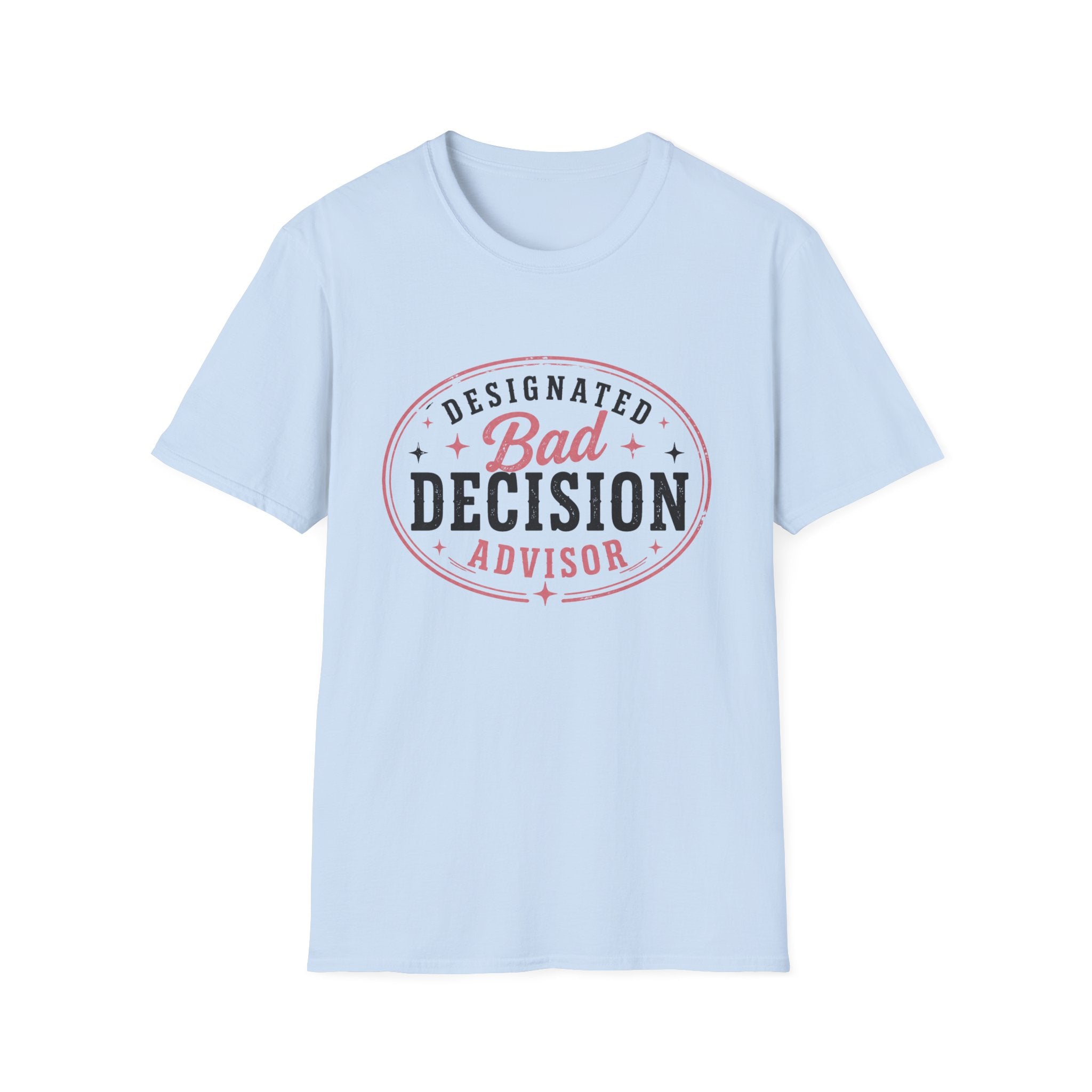 Designated bad decision advisor T-Shirt