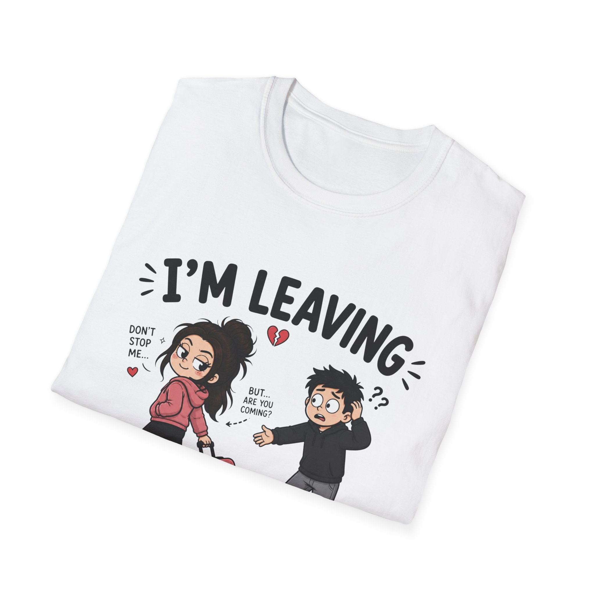 I'm Leaving Follow Me T-Shirt