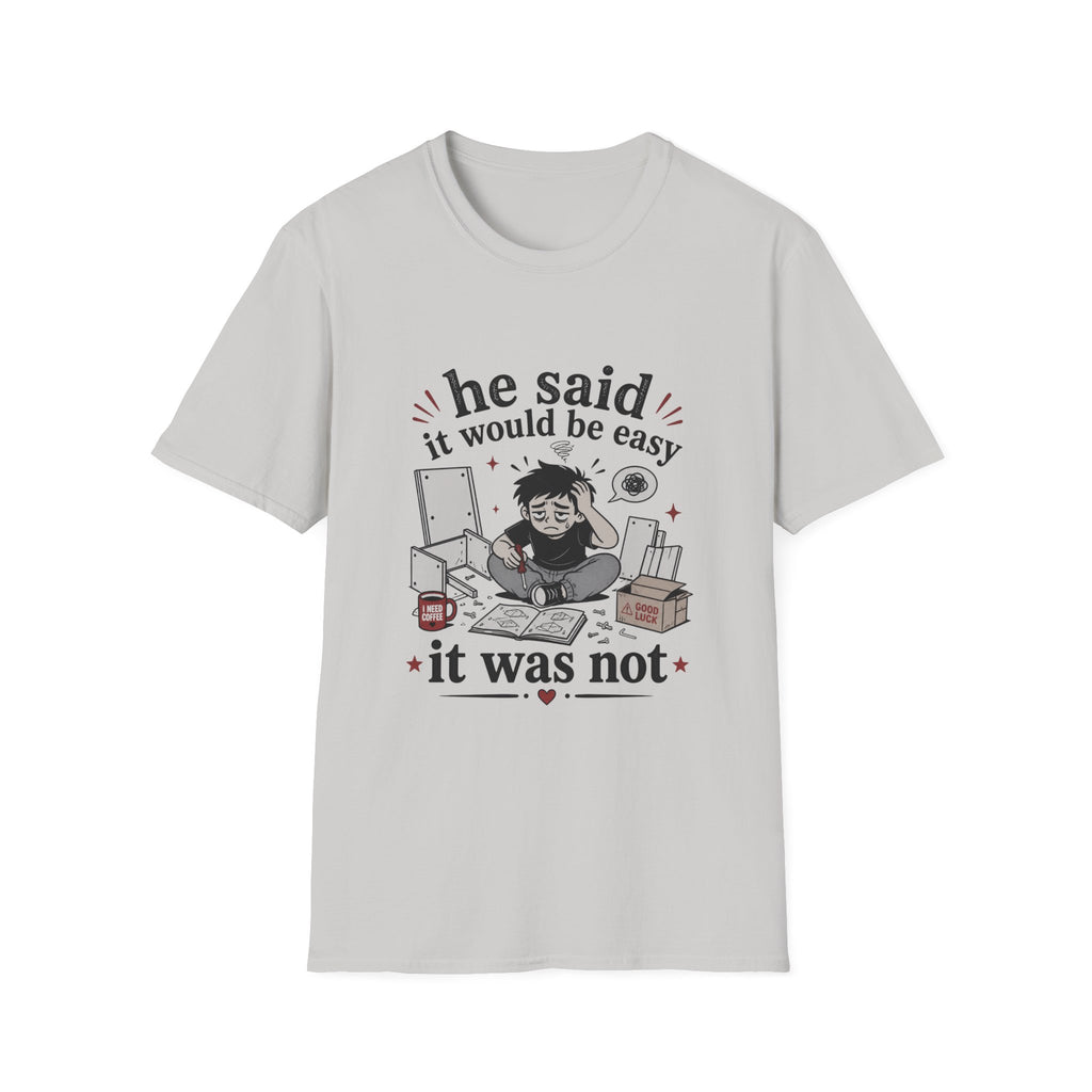 He said it would be easy T-Shirt
