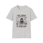 He said it would be easy T-Shirt