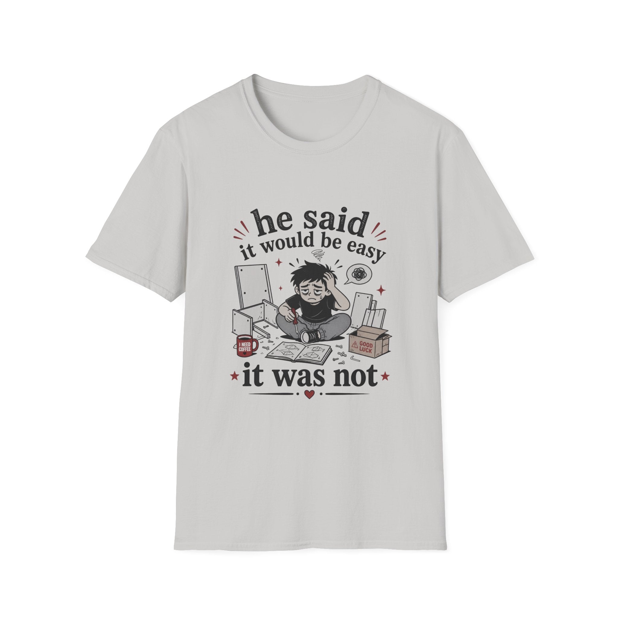 He said it would be easy T-Shirt