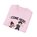 Come Here We're Talking About It T-Shirt