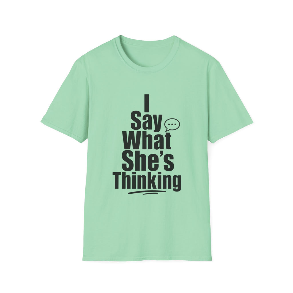 I say what she's thinking T-Shirt