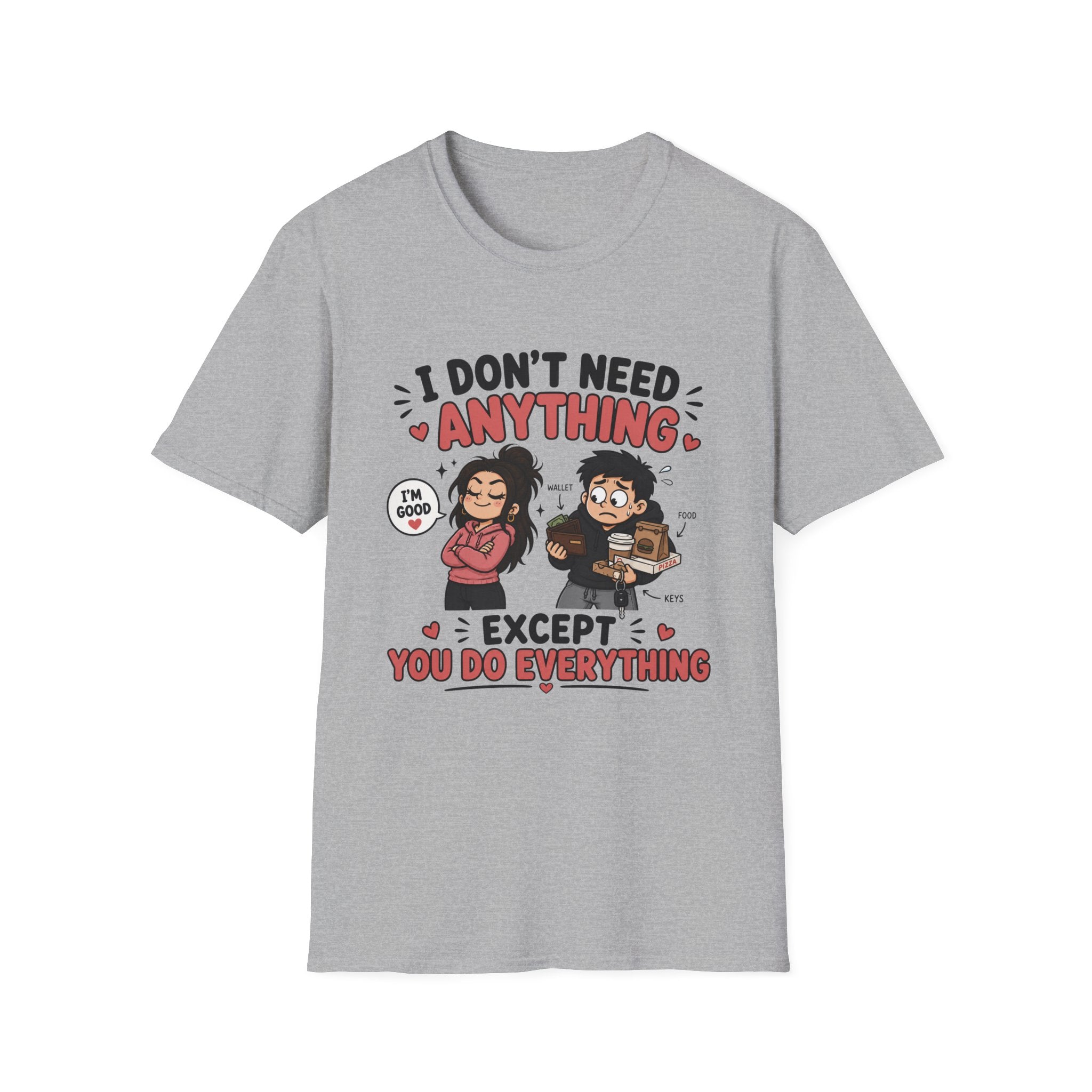 I Don't Need Anything T-Shirt