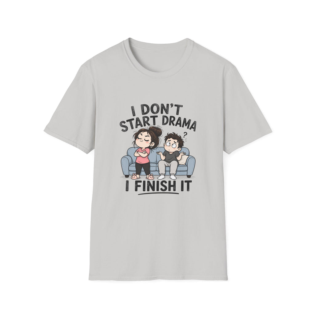 I don't Start Drama T-Shirt