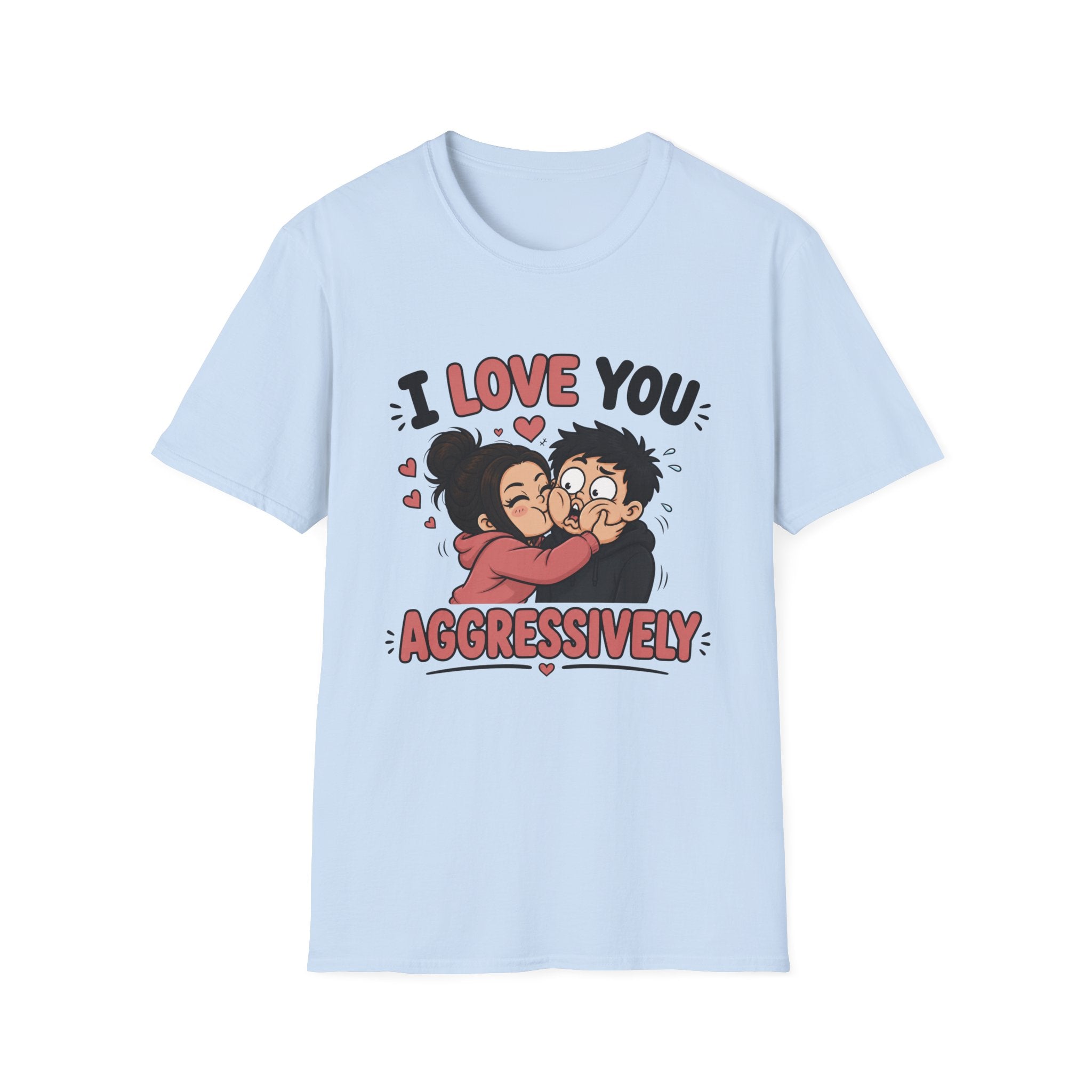 I Love You Aggressively T-Shirt