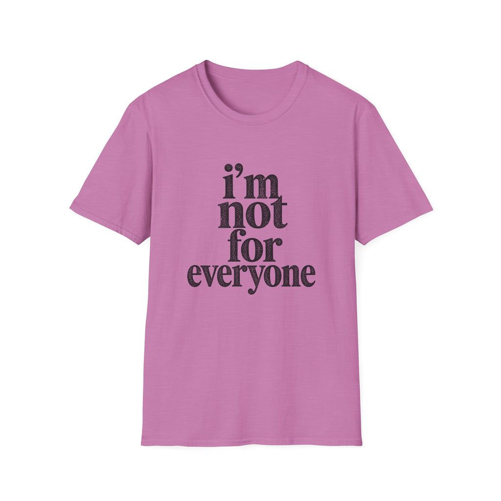 I'm Not for Everyone T-Shirt