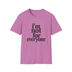 I'm Not for Everyone T-Shirt